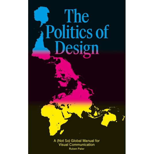 Politics of Design: A (Not So) Global Design Manual for Visual Communication